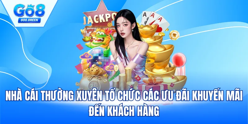 Nhà cái thường xuyên tổ chức các ưu đãi khuyến mãi đến khách hàng