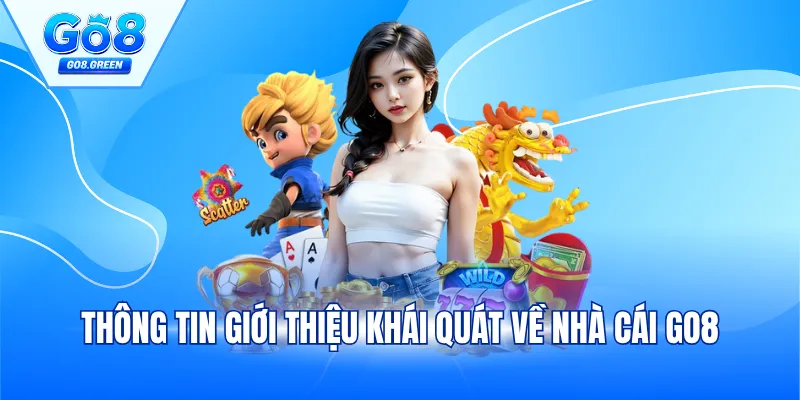 Thông tin giới thiệu khái quát nhất về nhà cái Go8